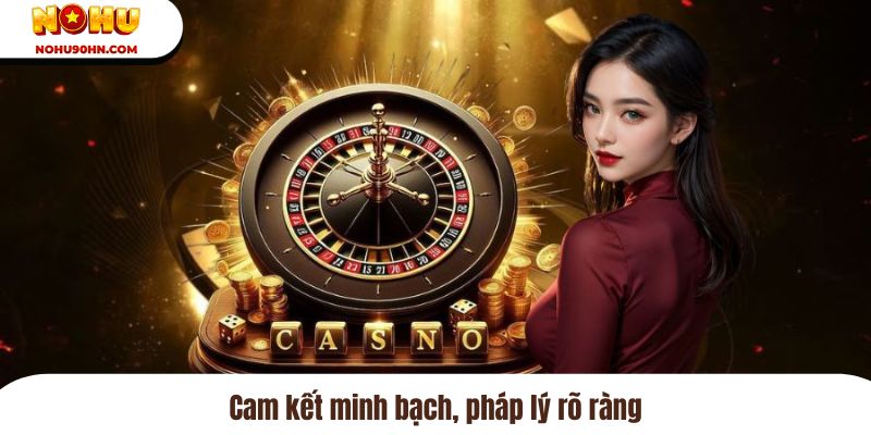 Cam kết minh bạch, pháp lý rõ ràng